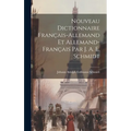 Nouveau Dictionnaire Français-allemand Et Allemand-français Par J. A. E. Schmidt