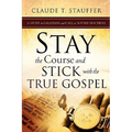 Stay the Course and Stick with the True Gospel