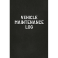 Vehicle Maintenance Log Book: Auto Repair Service Record Notebook, Track Auto Repairs, Mileage, Fuel, Road Trips, For Cars, Trucks, and Motorcycles