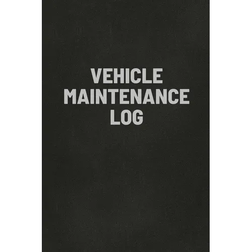 Vehicle Maintenance Log Book: Auto Repair Service Record Notebook, Track Auto Repairs, Mileage, Fuel, Road Trips, For Cars, Trucks, and Motorcycles