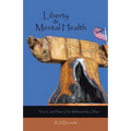 Liberty & Mental Health: You Can't Have One Without the Other
