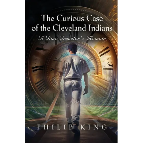 The Curious Case of the Cleveland Indians: A Time Traveler's Memoir