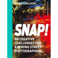 Snap!: 50 Creative Challenges for Aspiring Street Photographers