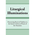 Liturgical Illuminations: Discovering Received Tradition in the Eastern Orthros of Feasts of the Theotokos