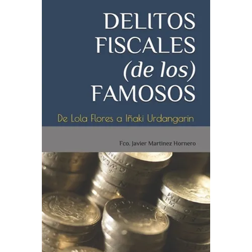 Delitos Fiscales (de Los) Famosos: De Lola Flores a Iñaki Urdangarin