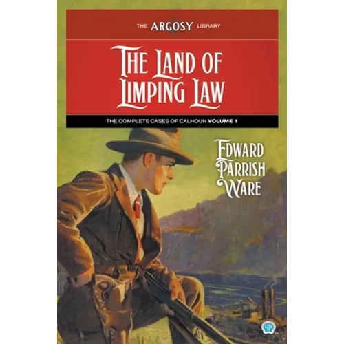 The Land of Limping Law: The Complete Cases of Calhoun, Volume 1