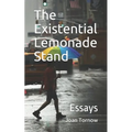 The Existential Lemonade Stand: Essays