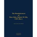 The Reminiscences of Rear Adm. Robert B. Erly, USN (Ret.): 1914-2014