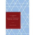 I. L. Peretz and the Making of Modern Jewish Culture