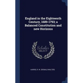 England in the Eighteenth Century, 1689-1793; a Balanced Constitution and new Horizons