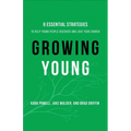 Growing Young: Six Essential Strategies to Help Young People Discover and Love Your Church