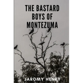 The Bastard Boys of Montezuma