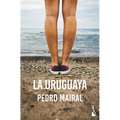 La Uruguaya (Novela) / The Woman from Uruguay (a Novel)
