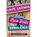 Love, Loosha: The Letters of Lucia Berlin and Kenward Elmslie