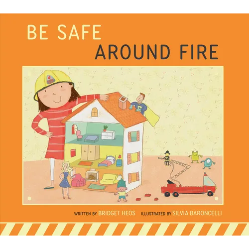 Be Safe Around Fire