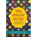 Making Administrative Work Visible: Data-Driven Advocacy for Understanding the Labor of Writing Program Administration