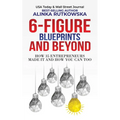 6-Figure Blueprints and Beyond: How 35 Entrepreneurs Made It and How You Can Too