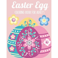 Easter Egg Coloring Book for Adults: 50 Relaxing Anti-Stress Coloring Pages - Art Therapy, Mandalas - Easter Gift Ideas