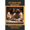 St. John the Beloved Novena Prayer Devotion: His History, Christian Orthodox Tradition Contribution, Spiritual Impact, Relationship with Mary and 9 da