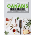 The Canabis Cookbook: The Essential And Easy Beginner's Cannabis Cookbook
