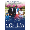 Get Off The System: Moving From Lack To Abundance