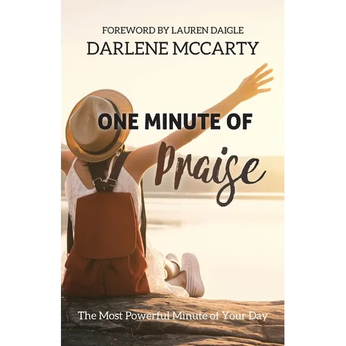 One Minute of Praise: The Most Powerful Minute of Your Day