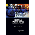 Electrical Machine Drives: Fundamental Basics and Practice
