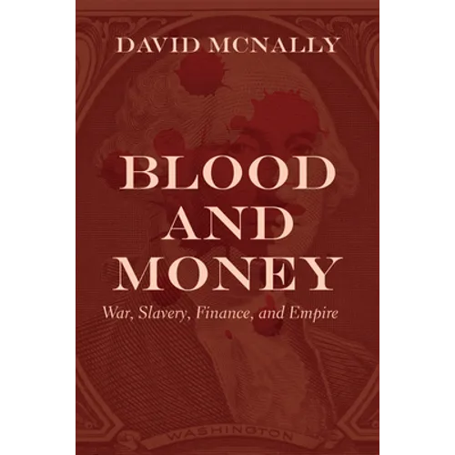 Blood and Money: War, Slavery, Finance, and Empire