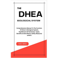 The DHEA Biological System: Understanding The Function Of Dhea In Biological System, Equilibrium Of Hormones, Types, Benefits & Side Effects, Safe