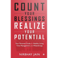 Count Your Blessings, Realize Your Potential: Your Personal Guide to Healthy Living, Time Management and Philanthropy