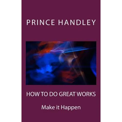 How to Do Great Works: Make It Happen