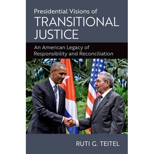 Presidential Visions of Transitional Justice: An American Legacy of Responsibility and Reconciliation