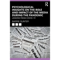Psychological Insights on the Role and Impact of the Media During the Pandemic: Lessons from Covid-19