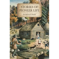 Stories of Pioneer Life: For Young Readers