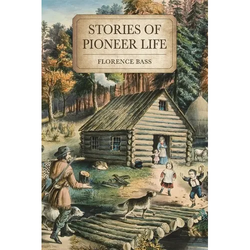 Stories of Pioneer Life: For Young Readers