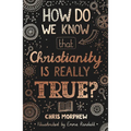 How Do We Know That Christianity Is Really True?