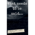 What needs to be said: A Collection of Poetry + Prayers by Emily Turin
