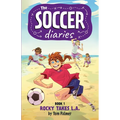 The Soccer Diaries Book 1: Rocky Takes L.A.