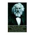 Henry Wadsworth Longfellow - The Spanish Student: "Most people would succeed in small things if they were not troubled with great ambitions"