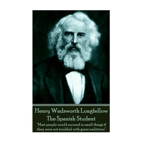Henry Wadsworth Longfellow - The Spanish Student: "Most people would succeed in small things if they were not troubled with great ambitions"