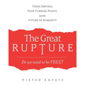 The Great Rupture: Three Empires, Four Turning Points, and the Future of Humanity
