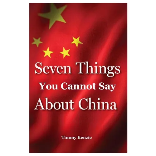 Seven Things You Cannot Say About China