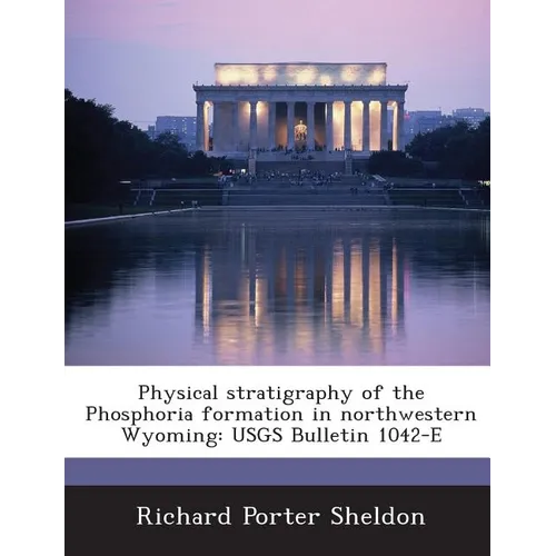 Physical Stratigraphy of the Phosphoria Formation in Northwestern Wyoming: Usgs Bulletin 1042-E