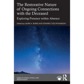 The Restorative Nature of Ongoing Connections with the Deceased: Exploring Presence Within Absence