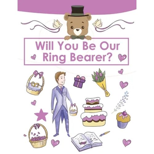 Ring Bearer Proposal, Will You Be Our Ring Bearer?: Activity Book, Ring Bearer Gift For That Special Little Boy, Wedding Party, Notebook, Journal