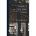 The Philosophical And Mathematical Commentaries Of Proclus On The First Book Of Euclid's Elements: To Which Are Added A History Of The Restoration Of