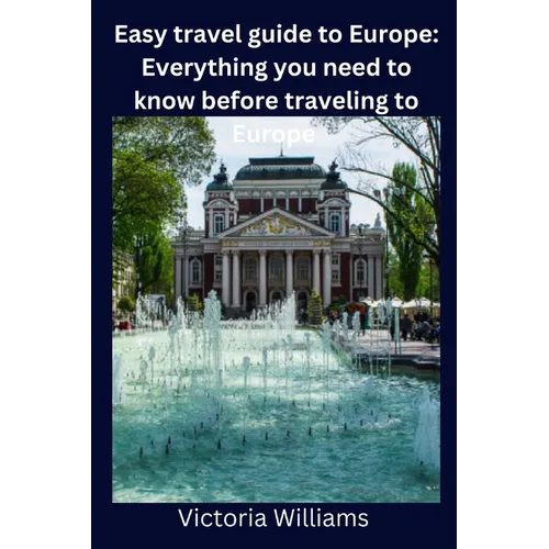 Easy travel guide to Europe: Everything you need to know before traveling to Europe
