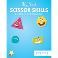 My first Scissor Skills cutting workbook for kids: Practice cutting skills activity book - fine Motor Skills activities book for preschool and kinderg