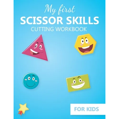My first Scissor Skills cutting workbook for kids: Practice cutting skills activity book - fine Motor Skills activities book for preschool and kinderg