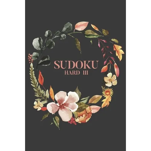 Sudoku Hard III: 100 Hard Difficult Level Sudoku Puzzles, 6x9 Travel Size, Great Gift for Sudoku Lovers, Puzzle Book, Surgery Get Well Gift